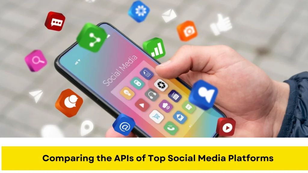 Comparing the APIs of Top Social Media Platforms