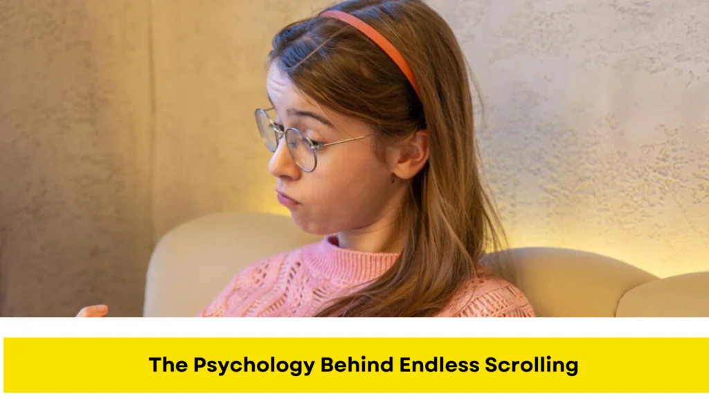 The Psychology Behind Endless Scrolling